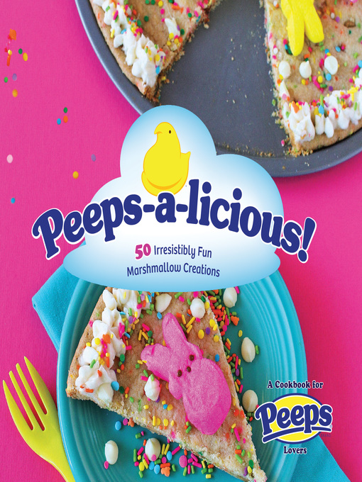 Title details for Peeps-a-licious! by Just Born, makers of PEEPS(R) - Available